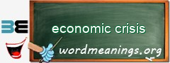 WordMeaning blackboard for economic crisis